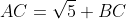 AC=\sqrt5 BC