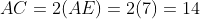AC=2(AE)=2(7)=14