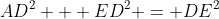 AD^2 + ED^2 = DE^2
