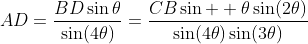 AD=\frac{BD\sin\theta}{\sin(4\theta)}=\frac{CB\sin  \theta\sin(2\theta)}{\sin(4\theta)\sin(3\theta)}