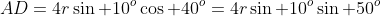AD=4r\sin 10^o\cos 40^o=4r\sin 10^o\sin 50^o