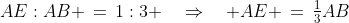 AE:AB \,=\,1:3 \quad\Rightarrow\quad AE \,=\,\tfrac{1}{3}AB