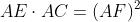 AE\cdot{AC}=(AF)^{2}