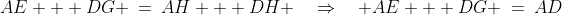 AE + DG \:=\:AH + DH \quad\Rightarrow\quad AE + DG \:=\:AD\;\;{\color{blue}[5]}