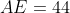 AE=44