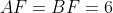 AF=BF=6