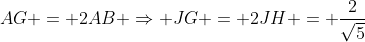 AG = 2AB \Rightarrow JG = 2JH = \frac{2}{\sqrt5}