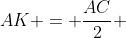 AK = \frac{AC}{2} 