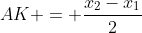 AK = \frac{x_{2}-x_{1}}{2}