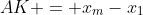 AK = x_{m}-x_{1}