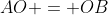 AO = OB