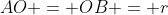 AO = OB = r