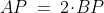 AP\:=\:2\!\cdot\!BP