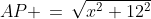 PQA\!:\;AP \,=\,\sqrt{x^2+12^2}