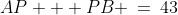 AP + PB \:=\:43