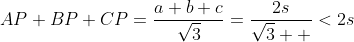 AP+BP+CP=\frac{a+b+c}{\sqrt{3}}=\frac{2s}{\sqrt{3}  }<2s