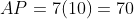 AP=7(10)=70
