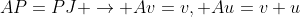 AP=PJ \rightarrow Av=v, Au=v+u