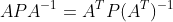 APA^{-1}=A^{T}P(A^{T})^{-1}