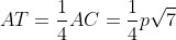 AT=\frac{1}{4}AC=\frac{1}{4}p\sqrt{7}