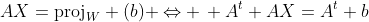 AX=\text{proj}_W (b) \Leftrightarrow \, A^t AX=A^t b