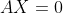 AX=0