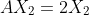 AX_2=2X_2