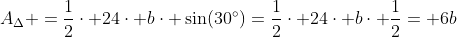 A_{\Delta} =\dfrac12\cdot 24\cdot b\cdot \sin(30^\circ)=\dfrac12\cdot 24\cdot b\cdot \dfrac12= 6b