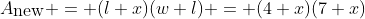 A_{\mbox{new}} = (l+x)(w+l) = (4+x)(7+x)