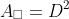 A_{\square}=D^2