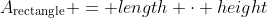 A_{\text{rectangle}} = length \cdot height