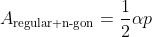 A_{\text{regular n-gon}}=\frac{1}{2}\alpha{p}