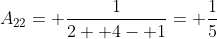 A_{22}= \frac{1}{2+ 4- 1}= \frac{1}{5}