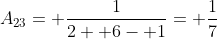 A_{23}= \frac{1}{2+ 6- 1}= \frac{1}{7}