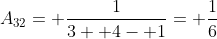 A_{32}= \frac{1}{3+ 4- 1}= \frac{1}{6}