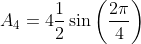 A_{4}=4\frac{1}{2}\sin\bigg(\frac{2\pi}{4}\bigg)