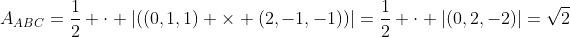 A_{ABC}=\frac12 \cdot |((0,1,1) \times (2,-1,-1))|=\frac12 \cdot |(0,2,-2)|=\sqrt{2}
