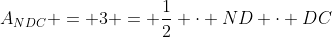 A_{NDC} = 3 = \frac12 \cdot ND \cdot DC