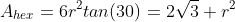 A_{hex}=6r^2tan(30)=2\sqrt{3} r^2