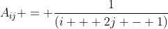 A_{ij} = \frac{1}{(i + 2j - 1)}
