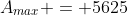 A_{max} = 5625
