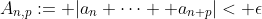 A_{n,p}:= |a_n+\cdots +a_{n+p}|< \epsilon