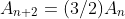 A_{n+2}=(3/2)A_n