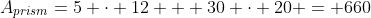 A_{prism}=5 \cdot 12 + 30 \cdot 20 = 660