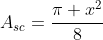 A_{sc}=\frac{\pi x^{2}}{8}