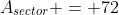 A_{sector} = 72