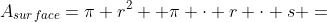 A_{surface}=\pi r^2+ \pi \cdot r \cdot s =