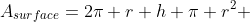 A_{surface}=2\pi r h+\pi r^2 