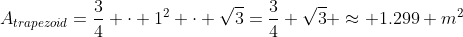 A_{trapezoid}=\frac{3}{4} \cdot 1^2 \cdot \sqrt{3}=\frac{3}{4} \sqrt{3} \approx 1.299 m^2