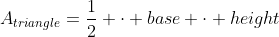 A_{triangle}=\frac{1}{2} \cdot {base} \cdot {height}
